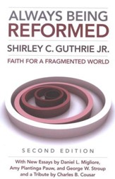 Always Being Reformed: Faith for a Fragmented World (Second Edition)