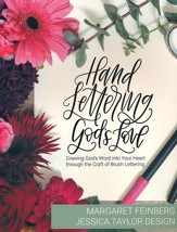 Hand Lettering God's Love: Drawing  God's Word into Your Heart through the Craft of Brush Lettering