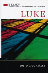 Luke: Belief - A Theological Commentary on the Bible