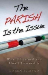 The Parish Is the Issue: What I Learned and How I Learned It