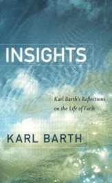 Insights: Karl Barth's Reflections on the Life of Faith