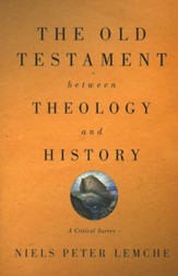 The Old Testament Between Theology and History: A Critical Survey