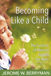 Becoming Like a Child: The Curiosity of Maturity Beyond the Norm