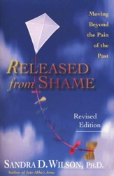 Released From Shame: Moving Beyond the Pain of the Past