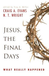 Jesus: The Final Days--What Really Happened
