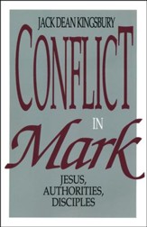 Conflict in Mark: Jesus, Authorities, Disciples