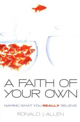 A Faith of Your Own: Naming What You Really Believe