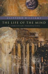 The Life of the Mind: A Christian Perspective