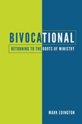 Bivocationa:l Returning to the Roots of Ministry