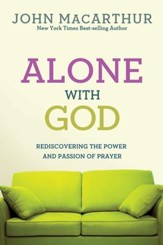Alone with God: Rediscovering the Power and Passion of Prayer - eBook