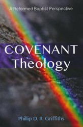 Covenant Theology: A Reformed Baptist Perspective