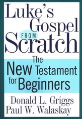 Luke's Gospel from Scratch: The New Testament for Beginners