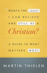 What's the Least I Can Believe and Still Be a Christian?: A Guide to What Matters Most - Slightly Imperfect