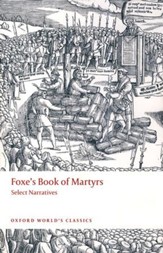 Foxe's Book of Martyrs: Select Narratives