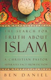 The Search for Truth about Islam: A Christian Pastor Separates Fact from Fiction