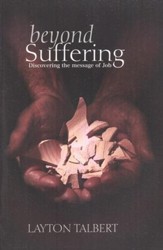 Beyond Suffering: Discovering The Message of Job