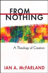 From Nothing: A Theology of Creation