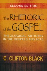 The Rhetoric of the Gospel: Theological Artistry in the Gospels and Acts, Second Edition