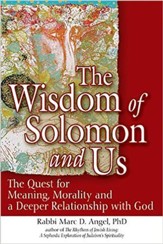 The Wisdom of Solomon and Us: The Quest for Meaning, Morality and a Deeper Relationship with God