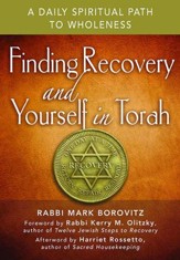 Finding Recovery and Yourself in Torah: A Daily Spiritual Path to Wholeness
