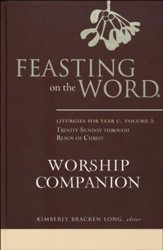 Feasting on the Word Worship Companion: Liturgies for Year C,  Volume 2