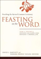 Feasting on the Word: Year A, Volume 3: Pentecost and Season after Pentecost 1 ( Propers 3-16)