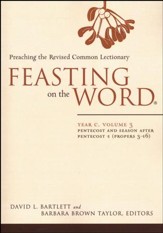 Feasting on the Word: Year C, Volume 3: Pentecost and Season after Pentecost (Propers 3-16)