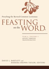 Feasting on the Word: Year A, Volume 1: Advent through Transfiguration (Softcover)