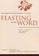 Feasting on the Word: Year C, Volume 2: Lent through Eastertide (Softcover)