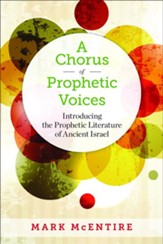 A Chorus of Prophetic Voices: Introducing the Prophetic Literature of Ancient Israel