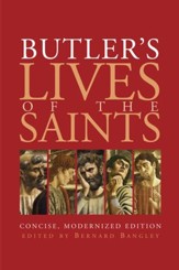 Butler's Lives of the Saints: Concise, Modernized edition - eBook