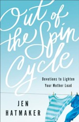 Out of the Spin Cycle: Devotions to Lighten Your Mother Load - eBook
