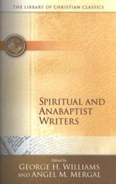 The Library of Christian Classics - Spiritual and  Anabaptists Writers