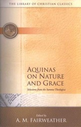 Library of Christian Classics - Aquinas on Nature and Grace: Selections from the Summa Thologica