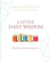 A Little Daily Wisdom: Christian Women Mystics - eBook