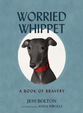 Worried Whippet: A Book of Bravery