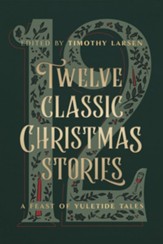 Twelve Classic Christmas Stories: A Feast of Yuletide Tales
