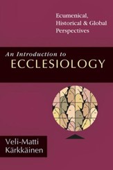 An Introduction to Ecclesiology: Ecumenical, Historical & Global Perspectives - PDF Download [Download]