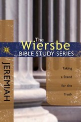 The Wiersbe Bible Study Series: Jeremiah: Taking a Stand for the Truth - eBook