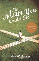 The Man You Could Be: Reflections  for Teens