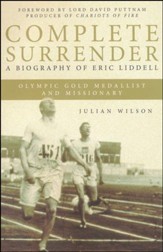 Complete Surrender: A Biography of Eric Liddell