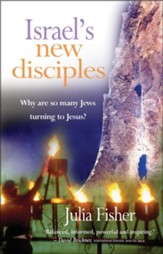 Israel's New Disciples: Why Are So Many Jews Turning to Jesus?