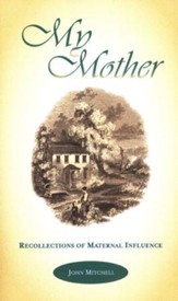 My Mother: Recollections of Maternal Influence