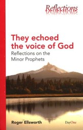 They Echoed The Voice of God: Reflections on The Minor Prophets