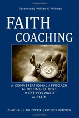 Faith Coaching: A Conversational Approach to Helping Others Move Forward in Faith