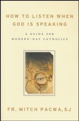 How To Listen When God Is Speaking: A Guide for Modern-Day Catholics