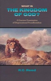 What is the Kingdom of God? A Gracious Examination of Dispensational Premillenialism