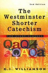 The Westminster Shorter Catechism: For Study Classes