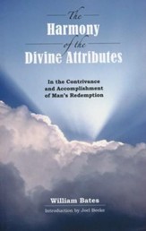 The Harmony of the Divine Attributes: In the Contrivance & Accomplishment of Man's Redemption