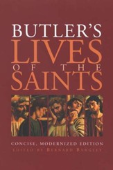Butler's Lives of the Saints: Concise, Modernized  Edition